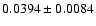 $ 0.0394 \pm 0.0084 $