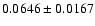 $ 0.0646 \pm 0.0167 $