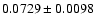$ 0.0729 \pm 0.0098 $