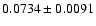 $ 0.0734 \pm 0.0091 $