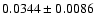 $ 0.0344 \pm 0.0086 $