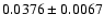 $ 0.0376 \pm 0.0067 $