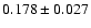 $ 0.178 \pm 0.027 $