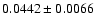 $ 0.0442 \pm 0.0066 $