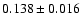 $ 0.138 \pm 0.016 $