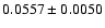 $ 0.0557 \pm 0.0050 $