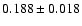$ 0.188 \pm 0.018 $