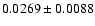 $ 0.0269 \pm 0.0088 $