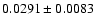 $ 0.0291 \pm 0.0083 $
