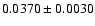 $ 0.0370 \pm 0.0030 $