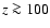 $z\ga 100$