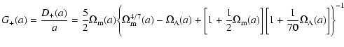 $\displaystyle %
G_+(a)=\frac{D_+(a)}{a}=\frac{5}{2}\Omega_{\rm m}(a)\Biggl\{
\O...
...ga_{\rm m}(a)\right]
\left[1+\frac{1}{70}\Omega_\Lambda(a)\right]
\Biggr\}^{-1}$