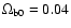 $\Omega_{\rm b0}=0.04$