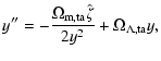$\displaystyle y^{\prime\prime} = -\frac{\Omega_{\rm m,ta}\hat{\zeta}}{2y^2}+\Omega_{\rm\Lambda,ta}y,$