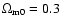 $\Omega_{\rm m0}=0.3$