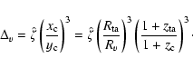 \begin{displaymath}%
\Delta_{v}=\hat{\zeta}\left(\frac{x_{\rm c}}{y_{\rm c}}\rig...
...right)^3
\left(\frac{1+z_{\rm ta}}{1+z_{\rm c}}\right)^3\cdot
\end{displaymath}