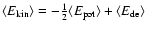 $\langle E_{\rm kin}\rangle=-\frac{1}{2}\langle E_{\rm pot}\rangle+\langle E_{\rm de}\rangle$