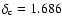 $\delta_{\rm c}=1.686$