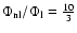 $\Phi_{\rm nl}/\Phi_{\rm l}=\frac{10}{3}$