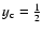 $y_{\rm c}=\frac{1}{2}$