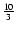$\frac{10}{3}$