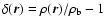 $\delta(\vec{r})=\rho(\vec{r})/\rho_{\rm b}-1$