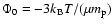 $\Phi_0=-3 k_{\rm B} T/(\mu m_{\rm p})$