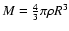 $M=\frac{4}{3}\pi\rho R^3$