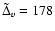 $\tilde{\Delta}_{v}=178$