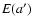 $E(a^\prime)$