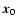 $\vec{x}_0$
