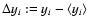 $\Delta y_i:=y_i-\langle y_i\rangle$