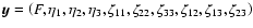 $\vec{y}=\left(F, \eta_1, \eta_2, \eta_3, \zeta_{11}, \zeta_{22}, \zeta_{33}, \zeta_{12}, \zeta_{13}, \zeta_{23}\right)$