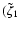 $(\tilde{\zeta}_1$