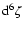 ${\rm d}^6\zeta$