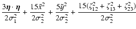 $\displaystyle \frac{3\vec{\eta}\cdot\vec{\eta}}{2\sigma_1^2}+
\frac{15\tilde{x}...
...2}{2\sigma_2^2}+
\frac{15(\zeta_{12}^2+\zeta_{13}^2+\zeta_{23}^2)}{2\sigma_2^2}$