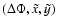 $(\Delta\Phi, \tilde{x}, \tilde{y})$