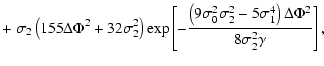 $\displaystyle +~ \sigma_2\left(155\Delta\Phi^2+32\sigma_2^2\right)
\exp\left[
-...
...sigma_0^2\sigma_2^2-5\sigma_1^4\right)\Delta\Phi^2}{8\sigma_2^2\gamma}
\right],$