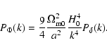 \begin{displaymath}%
P_\Phi(k)=\frac{9}{4}\frac{\Omega_{\rm m0}^2}{a^2}\frac{H_0^4}{k^4}P_\delta(k).
\end{displaymath}