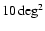 $10 \deg^2$