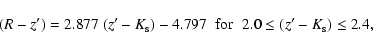 \begin{displaymath}(R-z') = 2.877~(z'-K_{\rm s}) - 4.797 \hspace{0.2cm}{\rm for}\hspace{0.2cm} 2.0 \le (z'-K_{\rm s}) \le 2.4,
\end{displaymath}