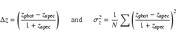 \begin{displaymath}\Delta z = \left(\frac{z_{\rm phot}-z_{\rm spec}}{1+z_{\rm sp...
...left(\frac{z_{\rm phot}-z_{\rm spec}}{1+z_{\rm spec}}\right)^2
\end{displaymath}