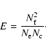 \begin{displaymath}{
E = \frac{N_{\rm f}^2}{N_{\rm e} N_{\rm c}}\cdot
}
\end{displaymath}