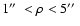 $1\hbox{$^{\prime\prime}$ }< \rho < 5\hbox{$^{\prime\prime}$ }$