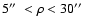 $5\hbox{$^{\prime\prime}$ }< \rho < 30\hbox{$^{\prime\prime}$ }$
