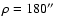 $\rho = 180\hbox{$^{\prime\prime}$ }$