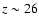 $z\sim26$