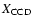$X_{\rm CCD}$
