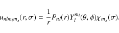 \begin{displaymath}u_{nl{m_l}{m_s}}({r},\sigma) = \frac{1}{r} P_{nl}(r) Y_l^{m_l}(\theta, \phi) \chi_{m_s}(\sigma).
\end{displaymath}