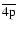 $\overline{\rm 4p}$